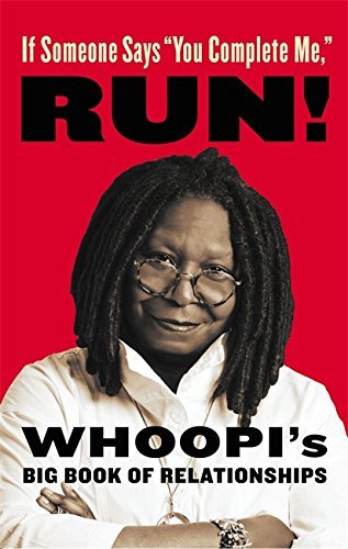 Whoopi Goldberg/If Someone Says "You Complete Me," Run!
