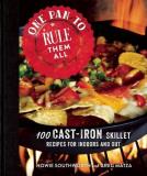 Howie Southworth One Pan To Rule Them All 100 Cast Iron Skillet Recipes For Indoors And Out 
