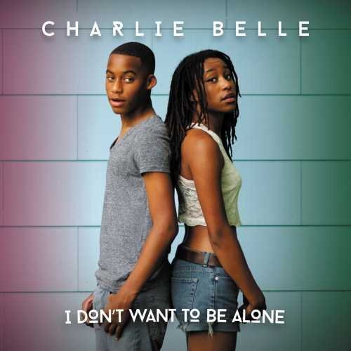 Charlie Belle/I Don't Want To Be Alone