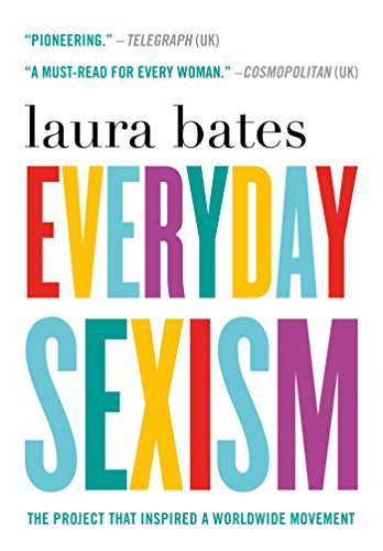 Laura Bates Everyday Sexism The Project That Inspired A Worldwide Movement 