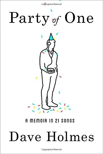 Dave Holmes/Party of One@A Memoir in 21 Songs