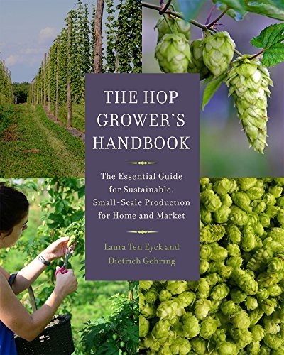 Laura Ten Eyck The Hop Grower's Handbook The Essential Guide For Sustainable Small Scale 