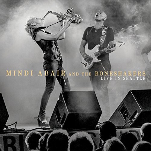 Mindi Abair & The Boneshakers/Live In Seattle