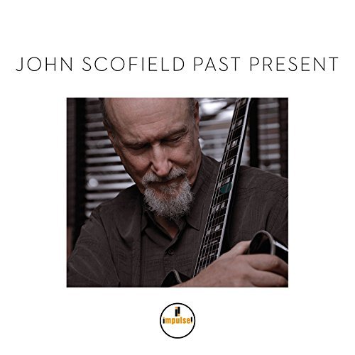 John Scofield/Past Present@Past Present