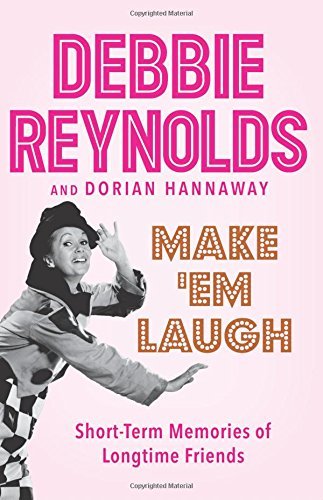 Debbie Reynolds/Make 'em Laugh@Short-Term Memories of Longtime Friends