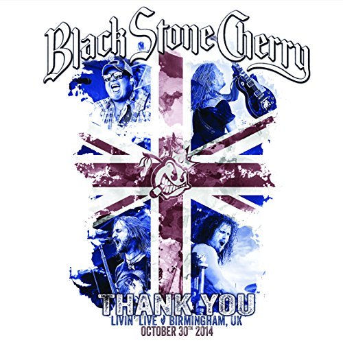 Black Stone Cherry Thank You Livin Live Birmingham Thank You Livin Live Birmingh 