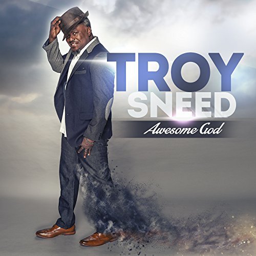 Troy Sneed/Awesome God