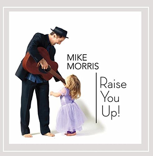 Mike Morris Raise You Up! 