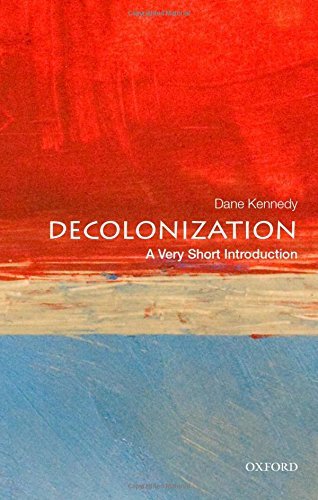 Dane Kennedy/Decolonization@ A Very Short Introduction