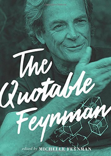 Richard P. Feynman/The Quotable Feynman