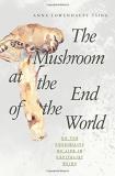Anna Tsing The Mushroom At The End Of The World On The Possibility Of Life In Capitalist Ruins 