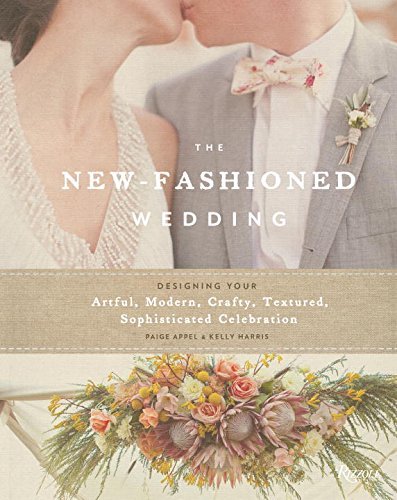 Paige Appel The New Fashioned Wedding Designing Your Artful Modern Crafty Textured 