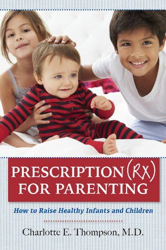Charlotte Thompson Prescription (rx) For Parenting How To Raise Healthy Infants And Children 