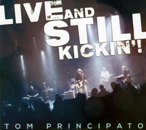 Tom Principato/Live & Still Kickin