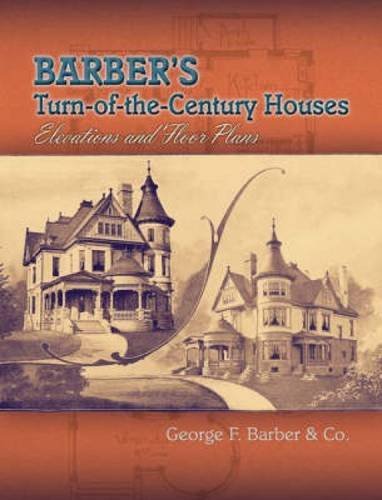 George F. Barber/Barber's Turn-Of-The-Century Houses@ Elevations and Floor Plans@0003 EDITION;