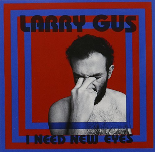 Larry Gus/I Need New Eyes@I Need New Eyes