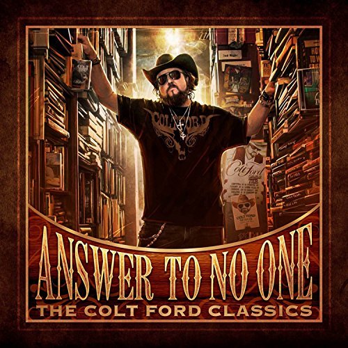 Colt Ford Answer To No One The Colt For 