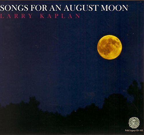 Larry Kaplan/Songs For An August Moon