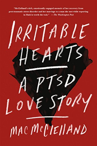 Mac McClelland/Irritable Hearts@A PTSD Love Story