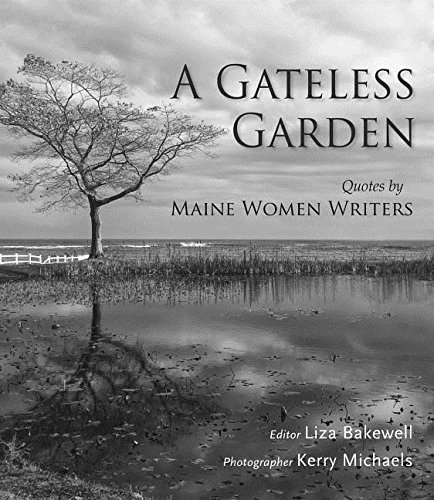 Liza Bakewell A Gateless Garden Quotes By Maine Women Writers 