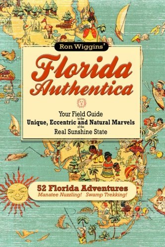 Ron Wiggins/Florida Authentica@ Your field guide to the unique, eccentric, and na