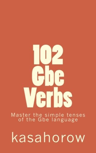 Gbe Kasahorow/102 Gbe Verbs@ Master the simple tenses of the Gbe language