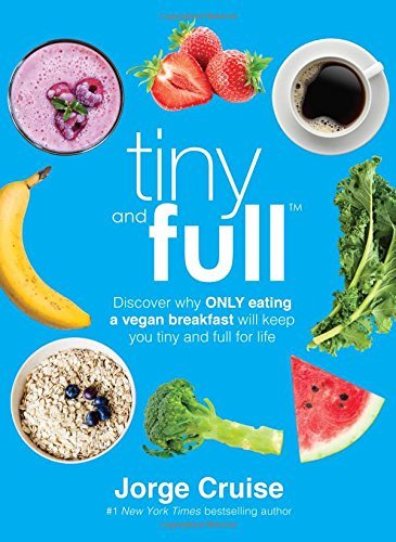 Jorge Cruise/Tiny and Full@Discover Why Only Eating a Vegan Breakfast Will K