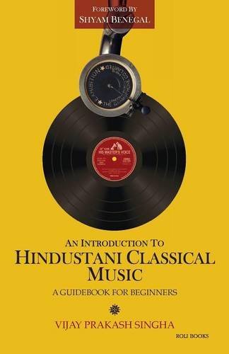 Vijay Prakash Singha/An Introduction to Hindustani Classical Music@ A Guidebook for Beginners