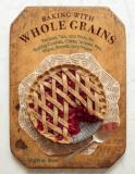 Valerie Baer Baking With Whole Grains Recipes Tips And Tricks For Baking Cookies Cak 