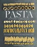 Antonio Carluccio Pasta The Essential New Collection From The Master Of I 