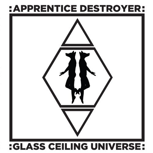 Apprentice Destroyer/Glass Ceiling Universe@Lp