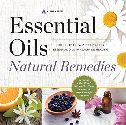 Althea Press/Essential Oils Natural Remedies@The Complete A-Z Reference of Essential Oils for