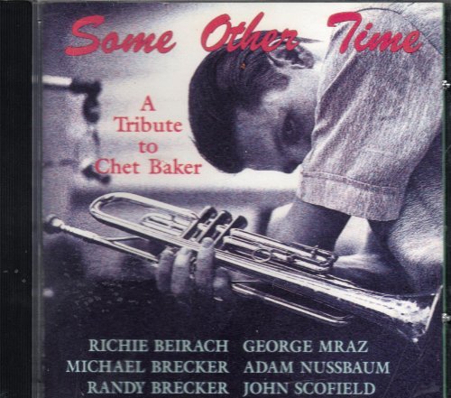 Some Other Time A Tribute To Chet Baker 