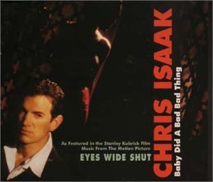 Chris Isaak/Baby Did A Bad Bad Thing