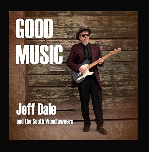 Jeff Dale & The South Woodlawners/Good Music
