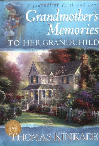 Thomas Kinkade/Grandmother's Memories To Her Grandchild@A Journal Of Faith & Love