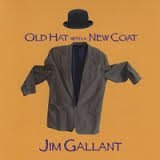 Jim Gallant/Old Hat With A New Coat