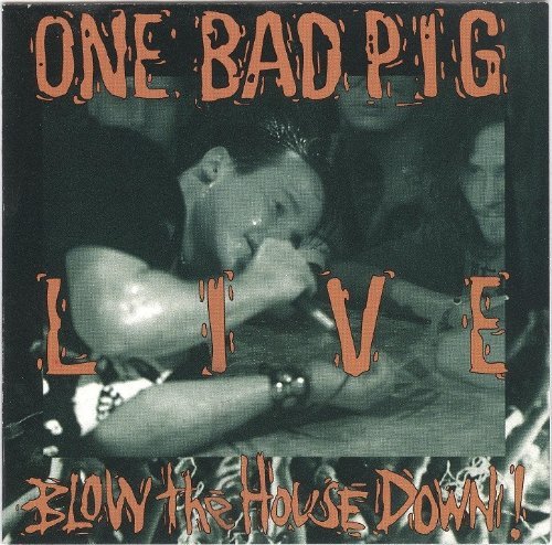 One Bad Pig Blow The House Down (live) 