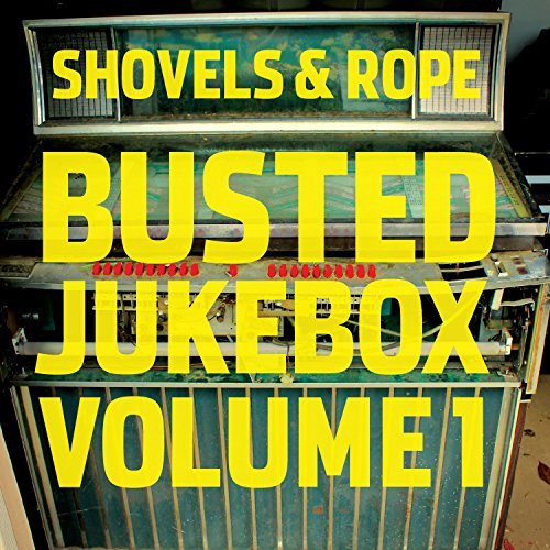 Shovels & Rope/Busted Jukebox: Volume 1