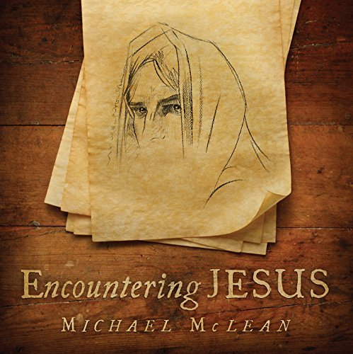 Michael Mclean Encountering Jesus 