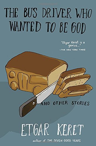 Etgar Keret/The Bus Driver Who Wanted to Be God & Other Storie