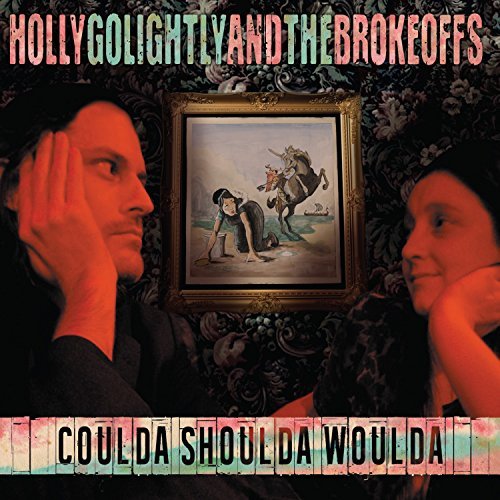 Holly Golightly & The Brokeoffs Coulda Shoulda Woulda Coulda Shoulda Woulda 