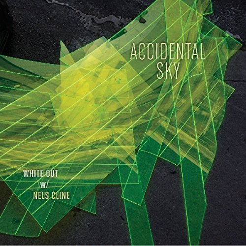 White Out With Nels Cline/Accidental Sky@Accidental Sky