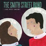 Smith Street Band I Scare Myself Sometimes I Scare Myself Sometimes 