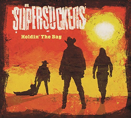 Supersuckers/Holdin' The Bag