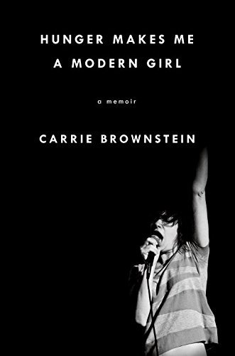 Carrie Brownstein/Hunger Makes Me a Modern Girl@A Memoir