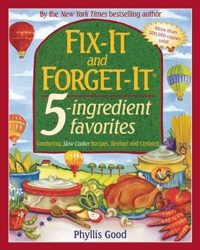 Phyllis Good Fix It And Forget It 5 Ingredient Favorites Comforting Slow Cooker Recipes Revised And Updat Revised 