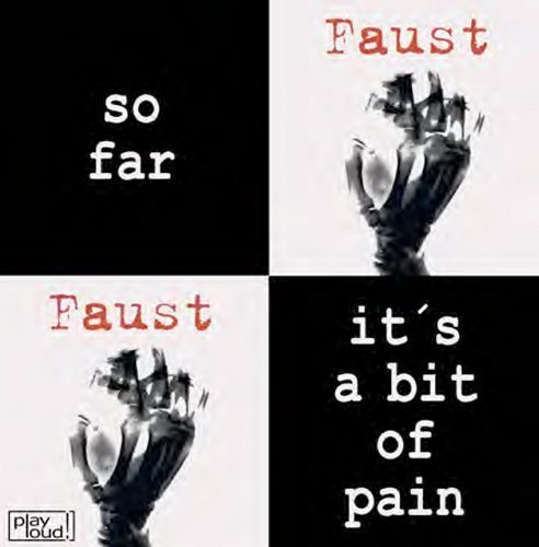 Faust/So Far/It's a Bit of Pain