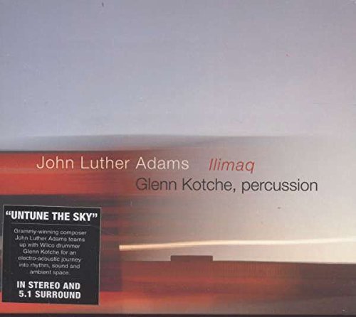 Adams / Kotche/John Luther Adams: Ilimaq