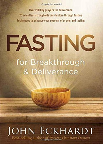 John Eckhardt Fasting For Breakthrough And Deliverance 